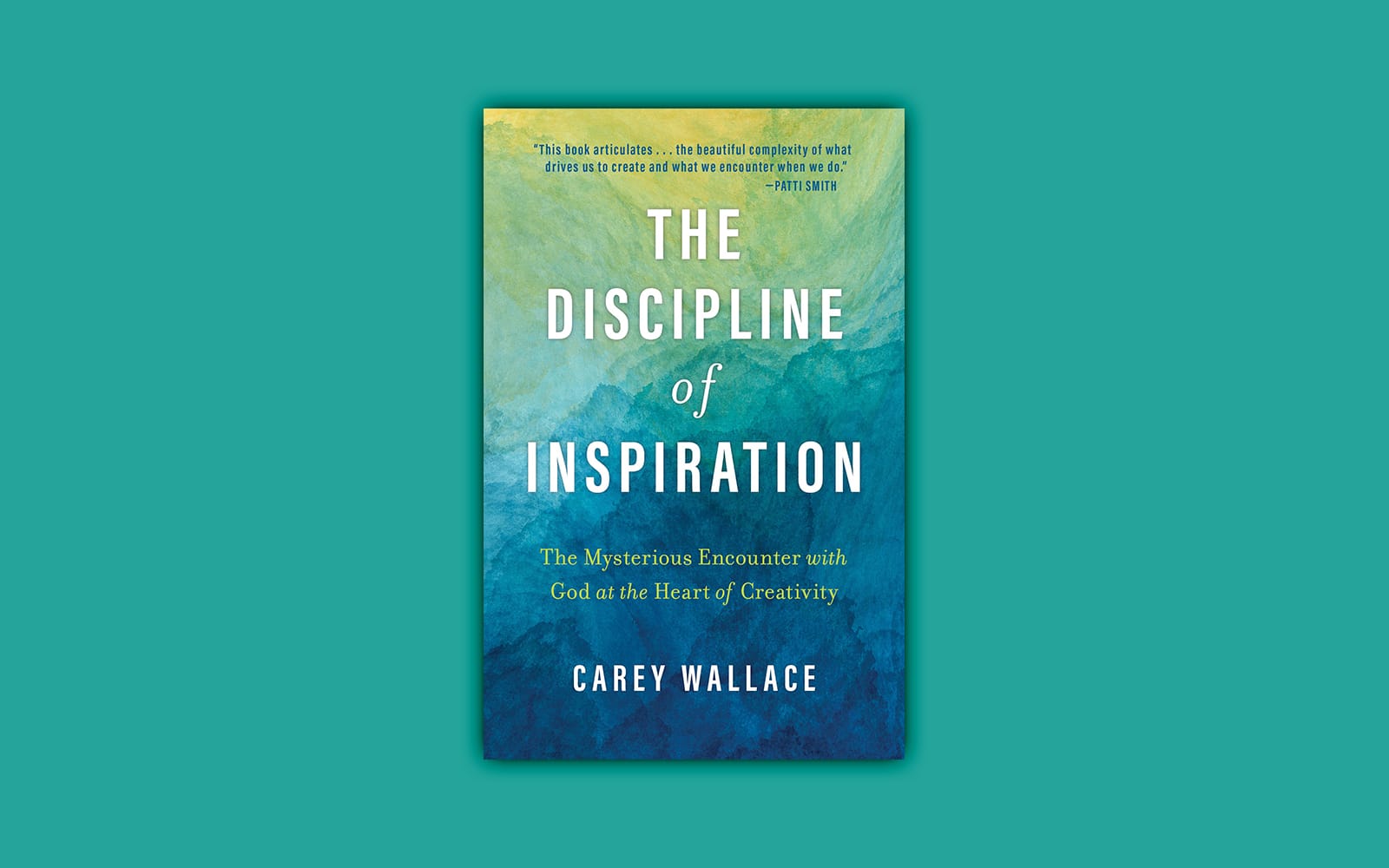 Finding God in Our Art: A Review of Carey Wallace’s The Discipline of Inspiration