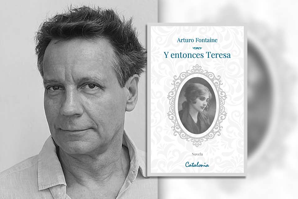 The Incoherence of Love: Arturo Fontaine’s Y entonces Teresa, by Will H. Corral