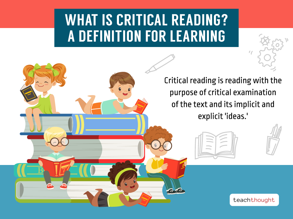 What Is Critical Reading? A Definition For Learning – TeachThought