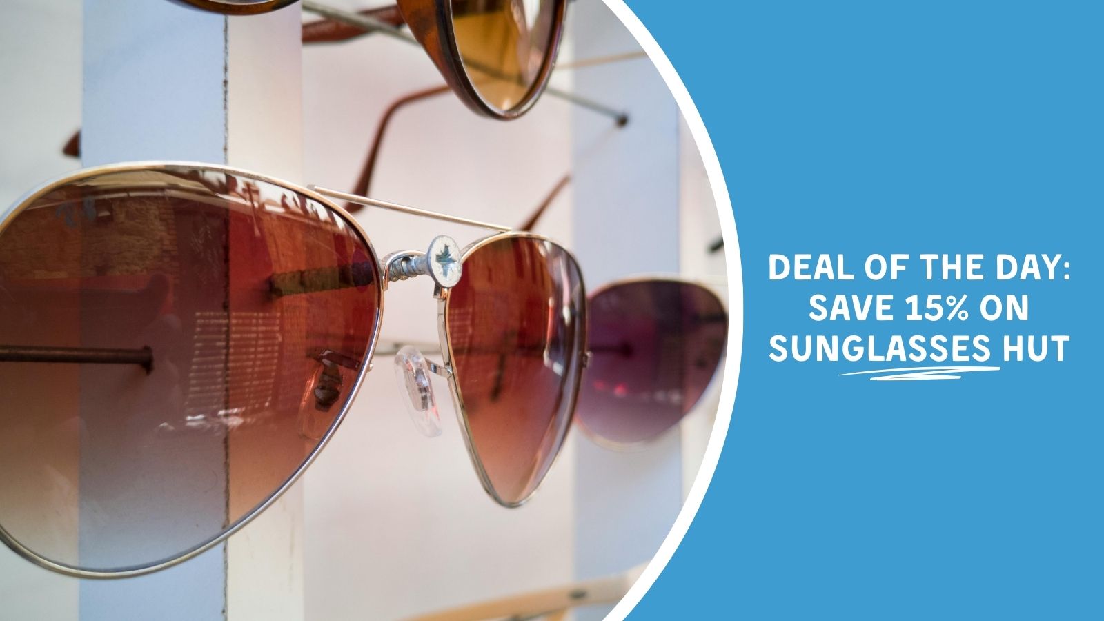 Deal of the Day: Save 15% on Sunglasses Hut